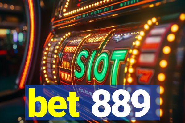 bet 889